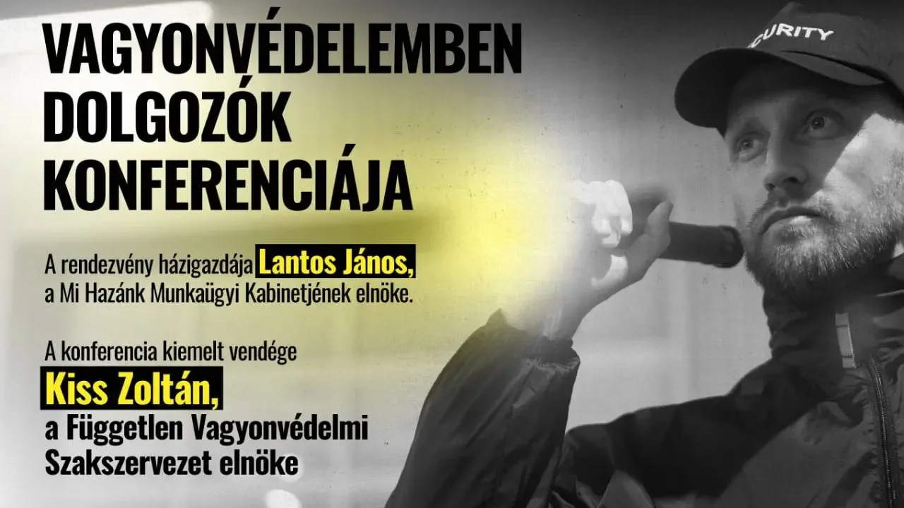 „Megbecsülést a biztonsági őröknek!” – Konferenciát szervez a Mi Hazánk a vagyonvédelemben dolgozók számára